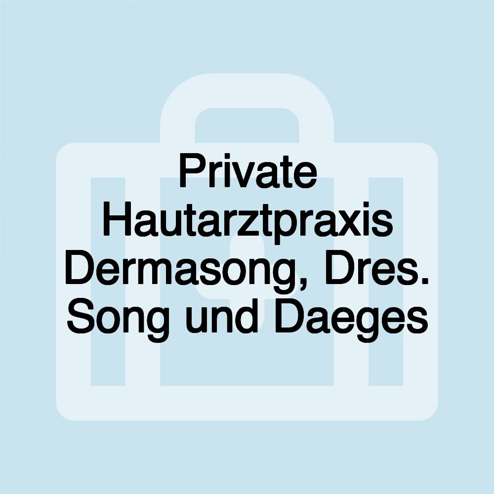 Private Hautarztpraxis Dermasong, Dres. Song und Daeges