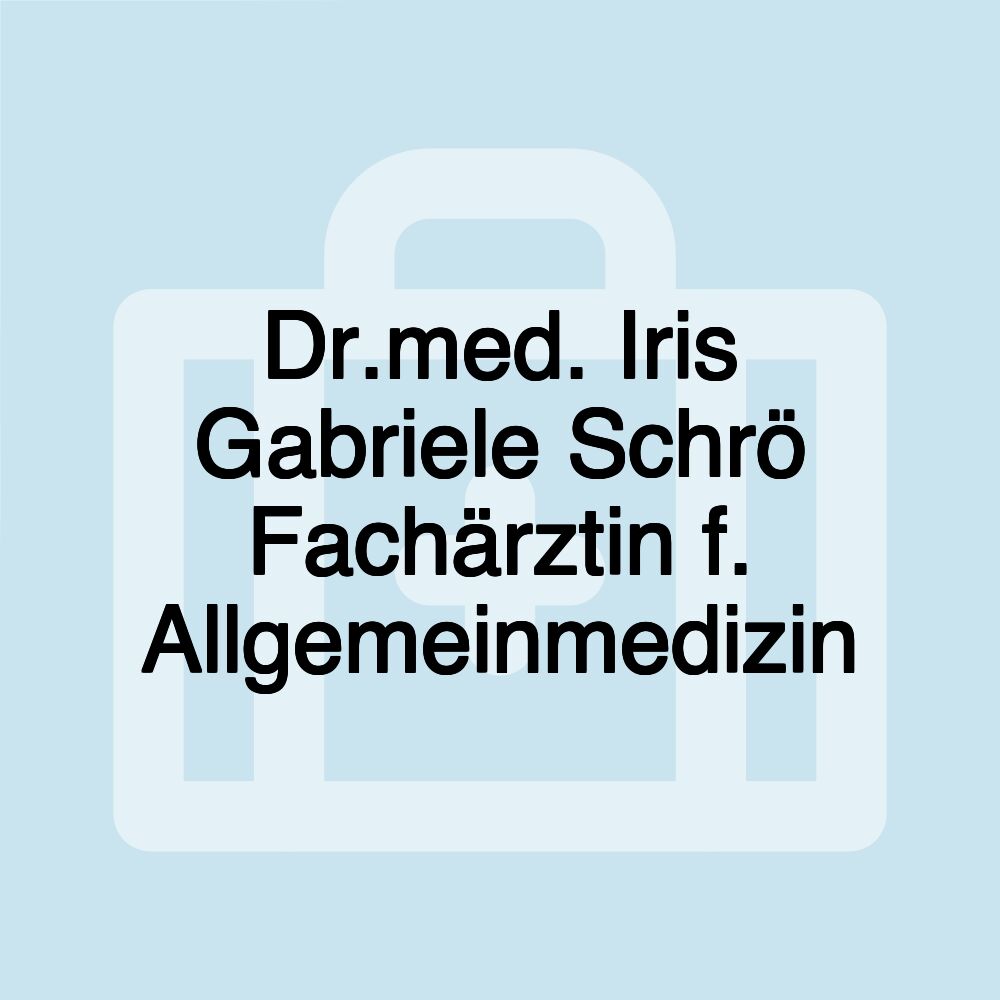 Dr.med. Iris Gabriele Schrö Fachärztin f. Allgemeinmedizin