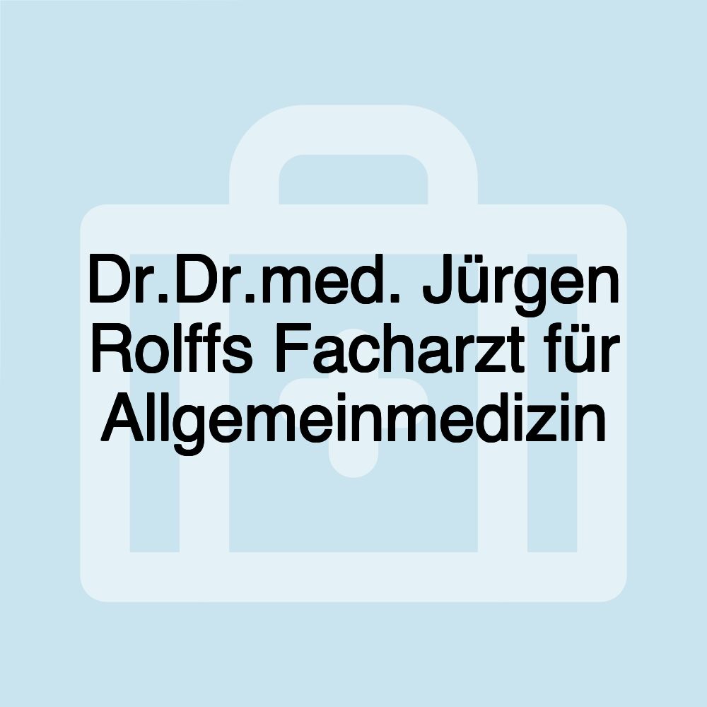 Dr.Dr.med. Jürgen Rolffs Facharzt für Allgemeinmedizin