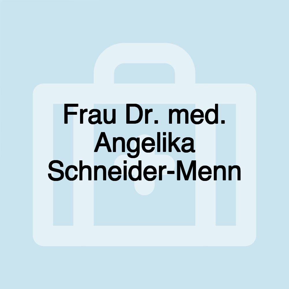 Frau Dr. med. Angelika Schneider-Menn