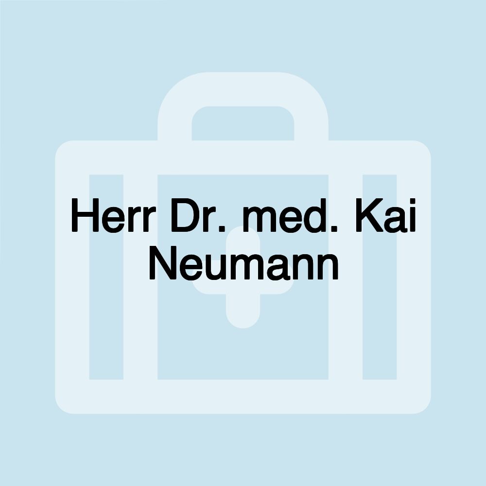 Herr Dr. med. Kai Neumann