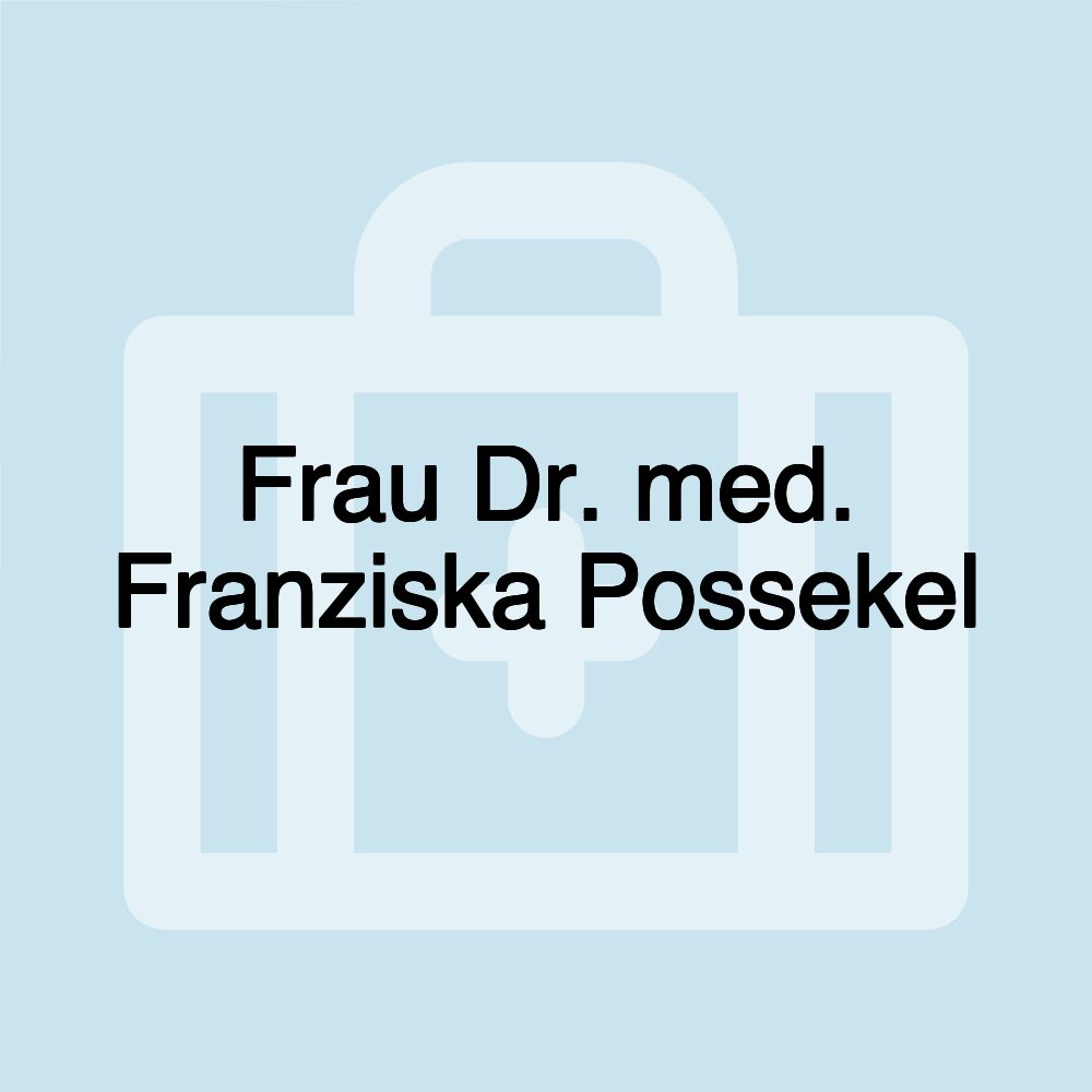 Frau Dr. med. Franziska Possekel