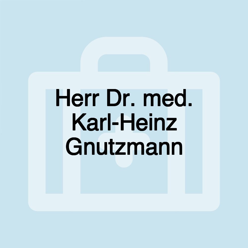 Herr Dr. med. Karl-Heinz Gnutzmann