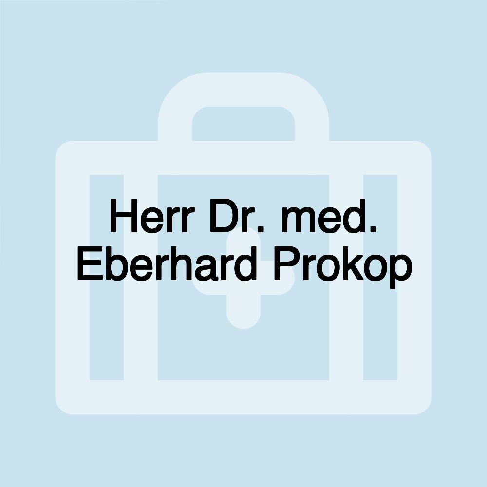 Herr Dr. med. Eberhard Prokop