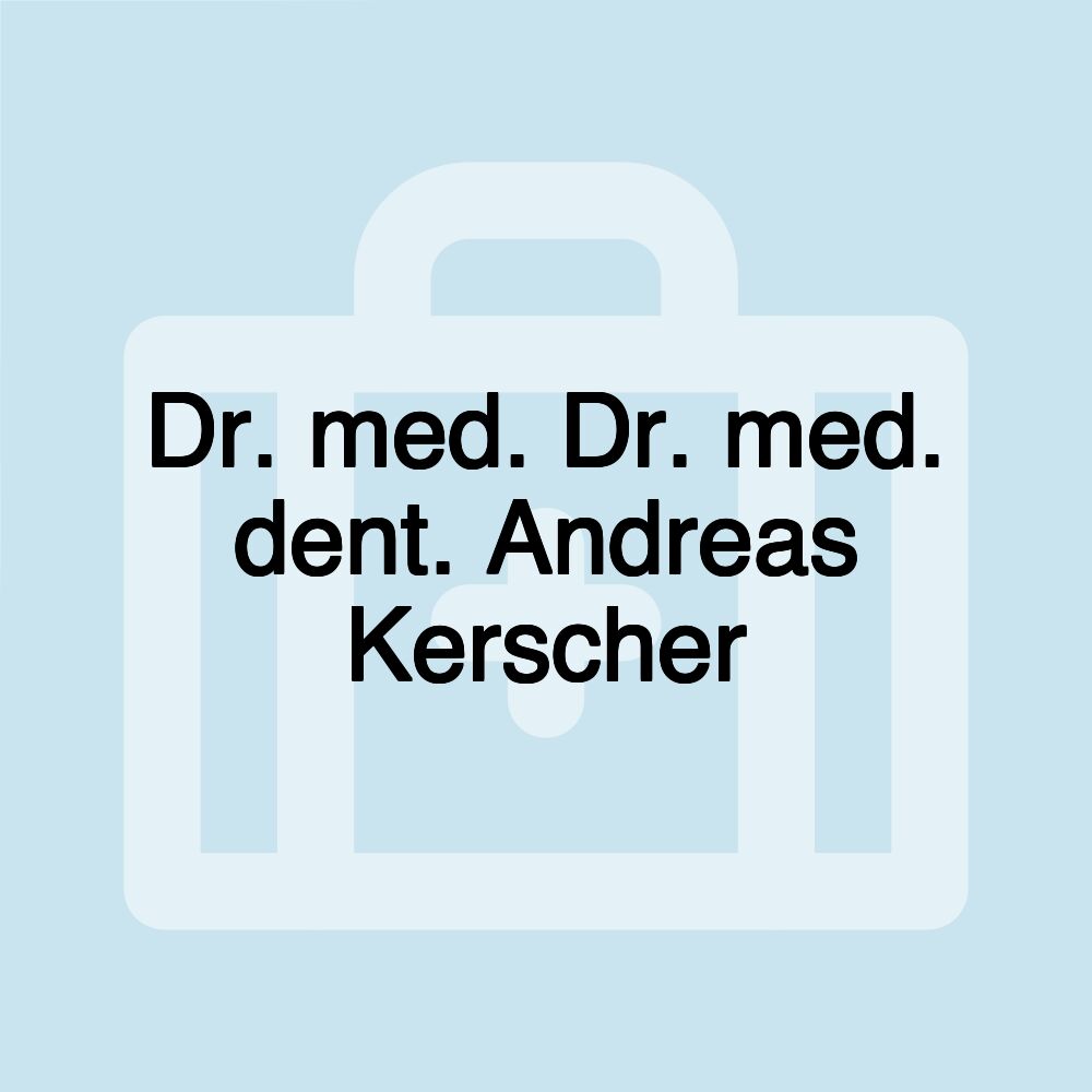 Dr. med. Dr. med. dent. Andreas Kerscher