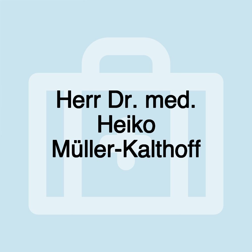 Herr Dr. med. Heiko Müller-Kalthoff