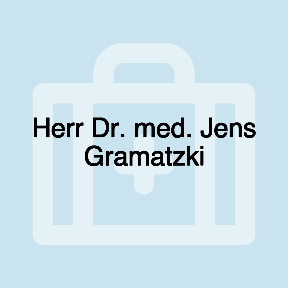 Herr Dr. med. Jens Gramatzki