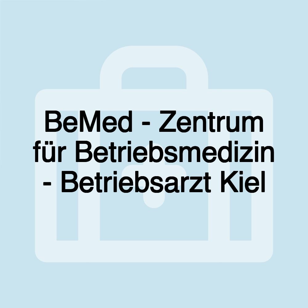 BeMed - Zentrum für Betriebsmedizin - Betriebsarzt Kiel