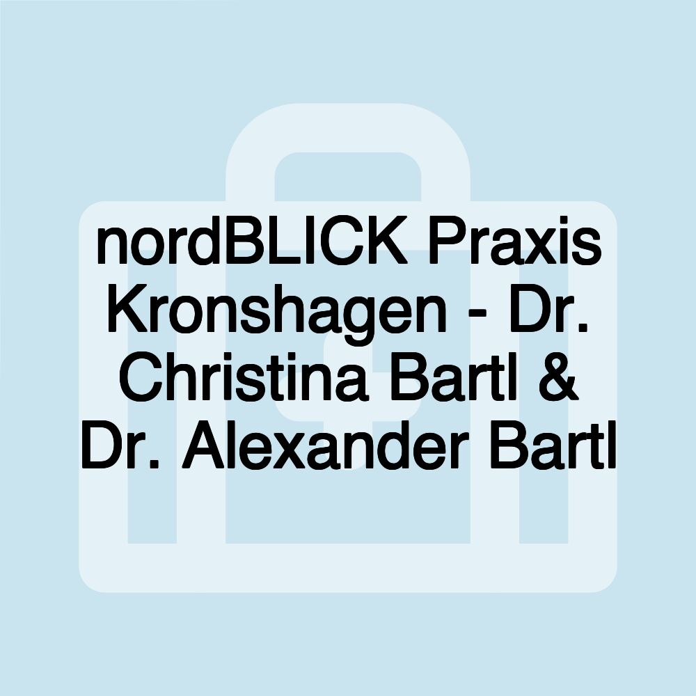 nordBLICK Praxis Kronshagen - Dr. Christina Bartl & Dr. Alexander Bartl