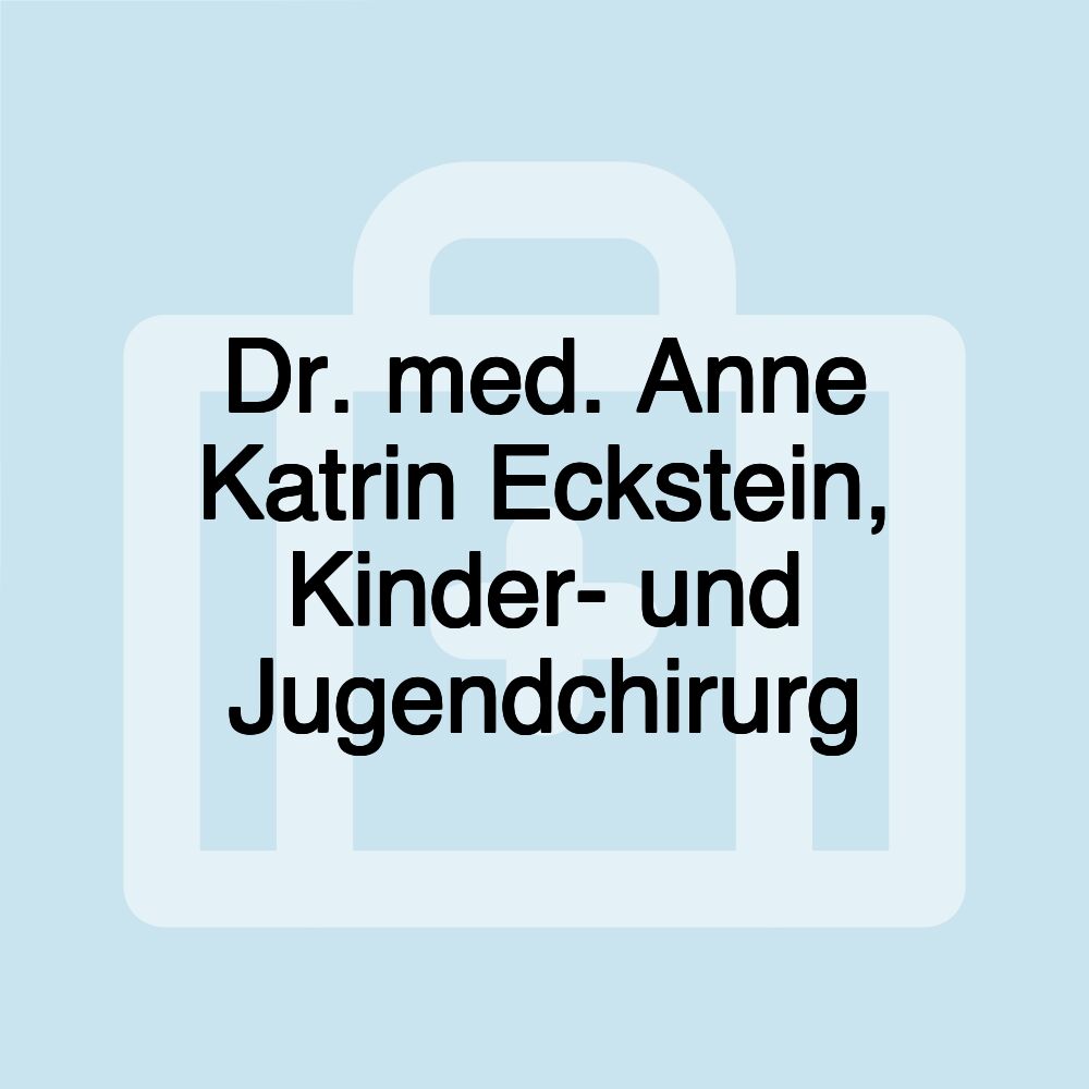 Dr. med. Anne Katrin Eckstein, Kinder- und Jugendchirurg