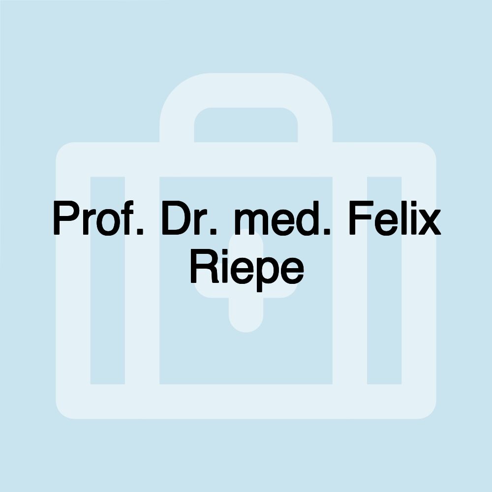 Prof. Dr. med. Felix Riepe