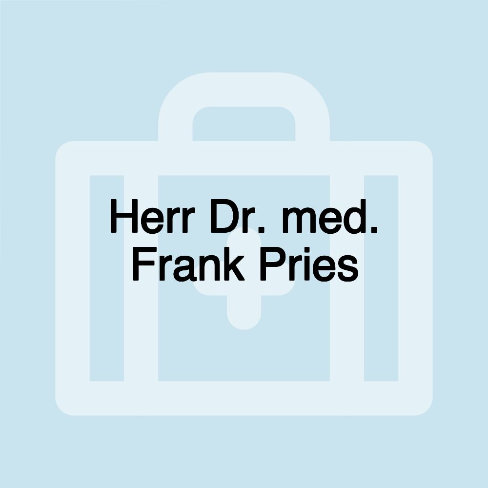 Herr Dr. med. Frank Pries