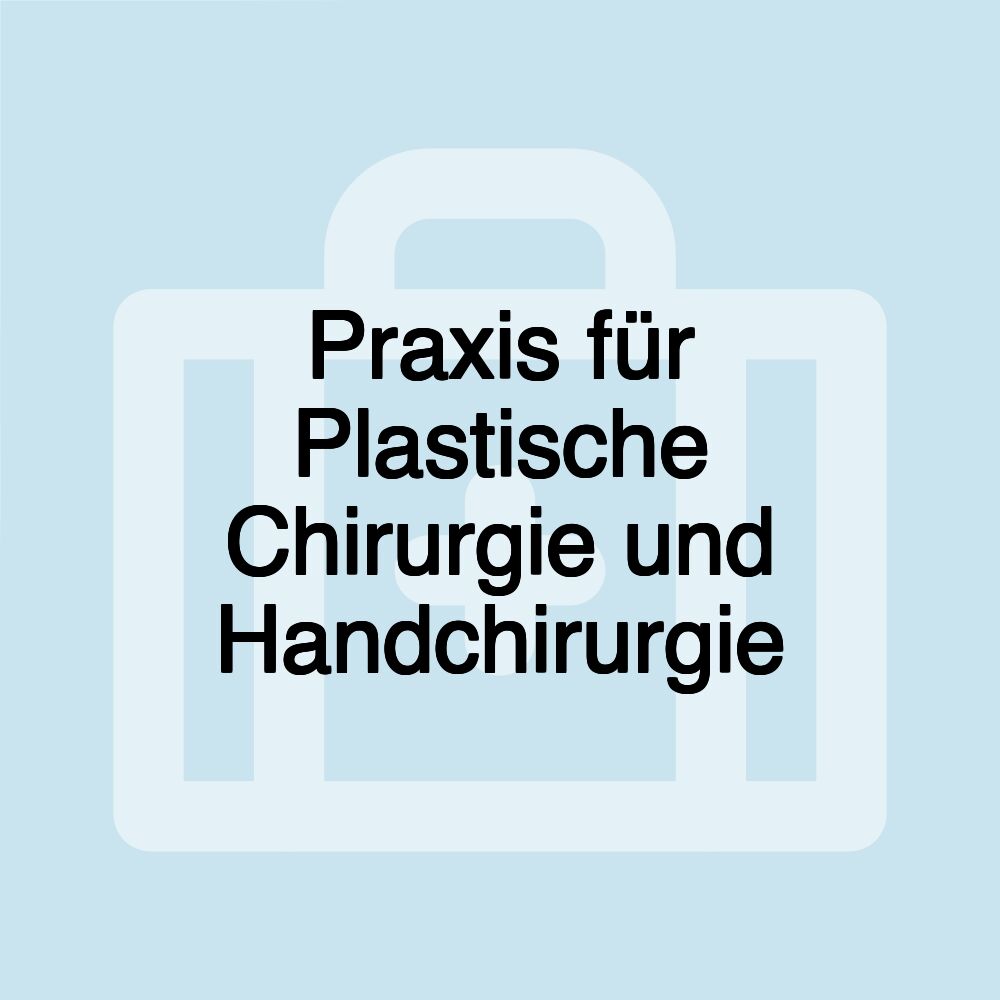 Praxis für Plastische Chirurgie und Handchirurgie