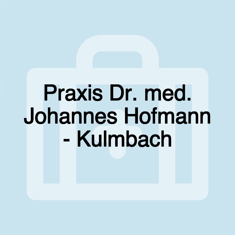 Praxis Dr. med. Johannes Hofmann - Kulmbach