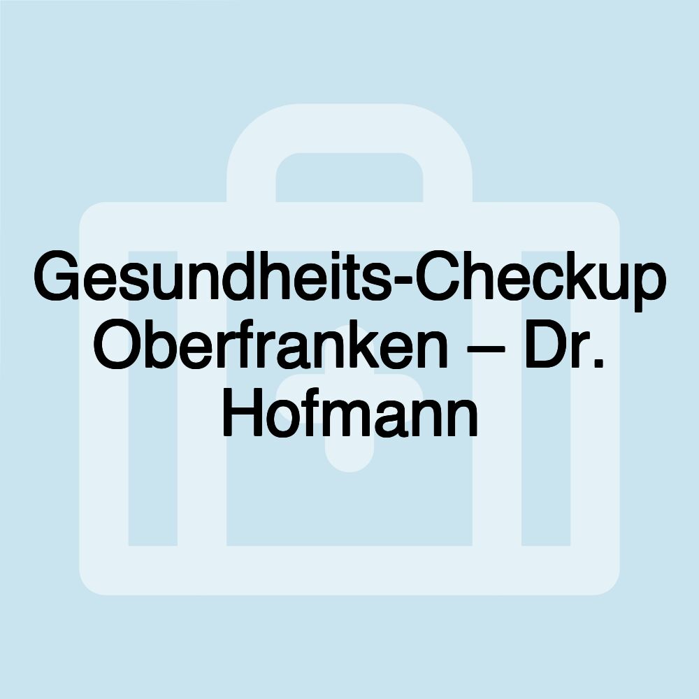 Gesundheits-Checkup Oberfranken – Dr. Hofmann