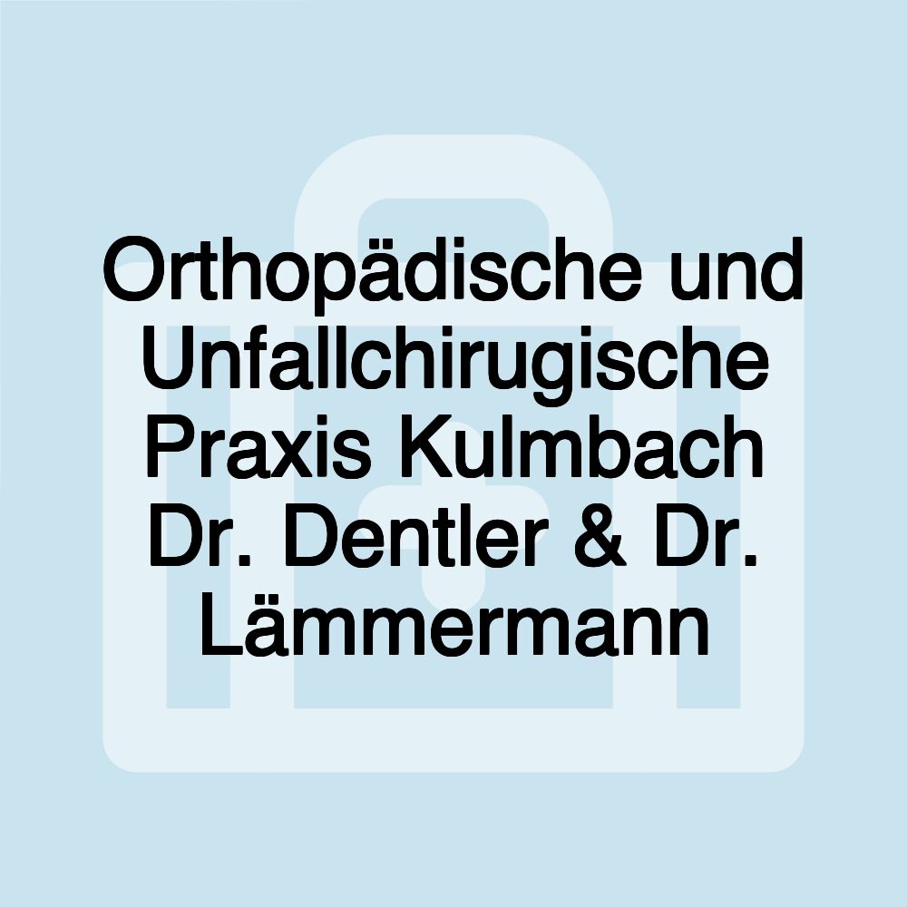 Orthopädische und Unfallchirugische Praxis Kulmbach Dr. Dentler & Dr. Lämmermann