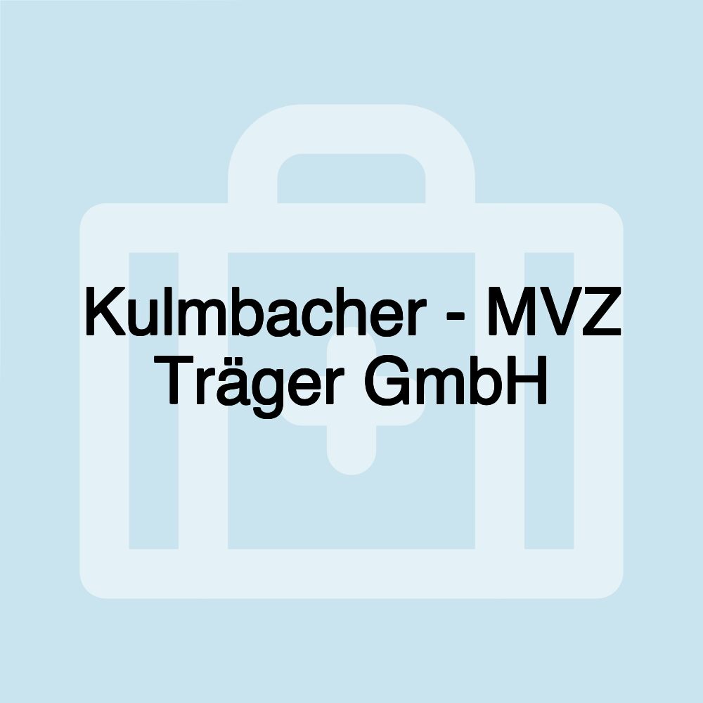 Kulmbacher - MVZ Träger GmbH