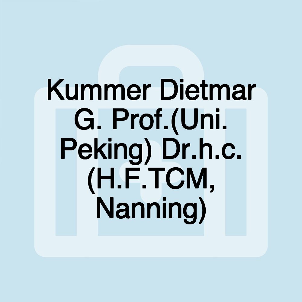 Kummer Dietmar G. Prof.(Uni. Peking) Dr.h.c. (H.F.TCM, Nanning)