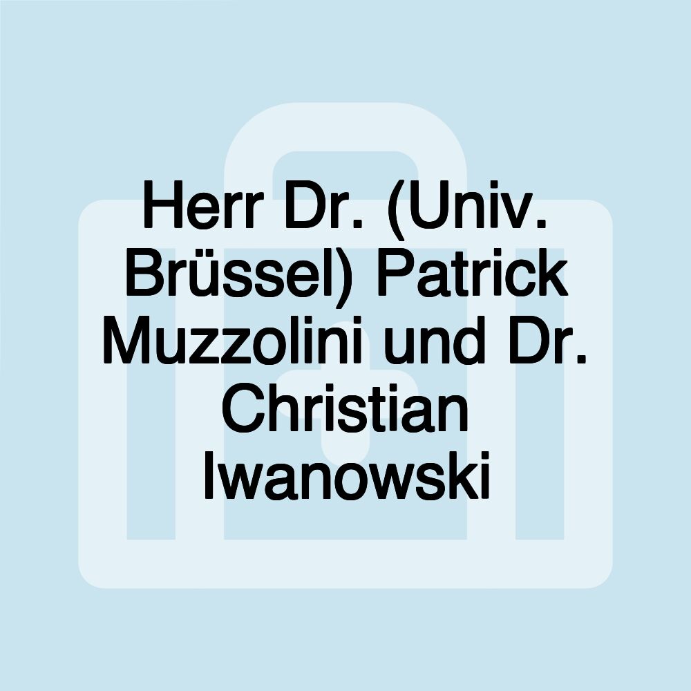 Herr Dr. (Univ. Brüssel) Patrick Muzzolini und Dr. Christian Iwanowski