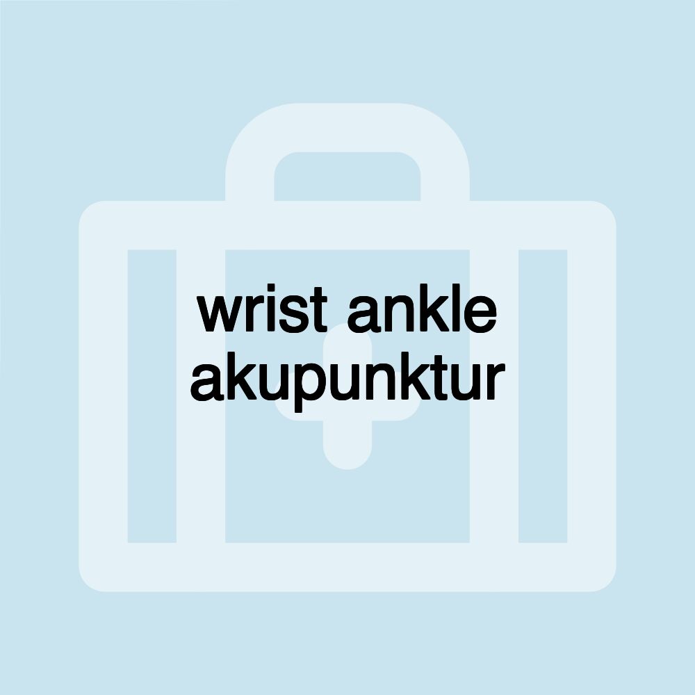 wrist ankle akupunktur