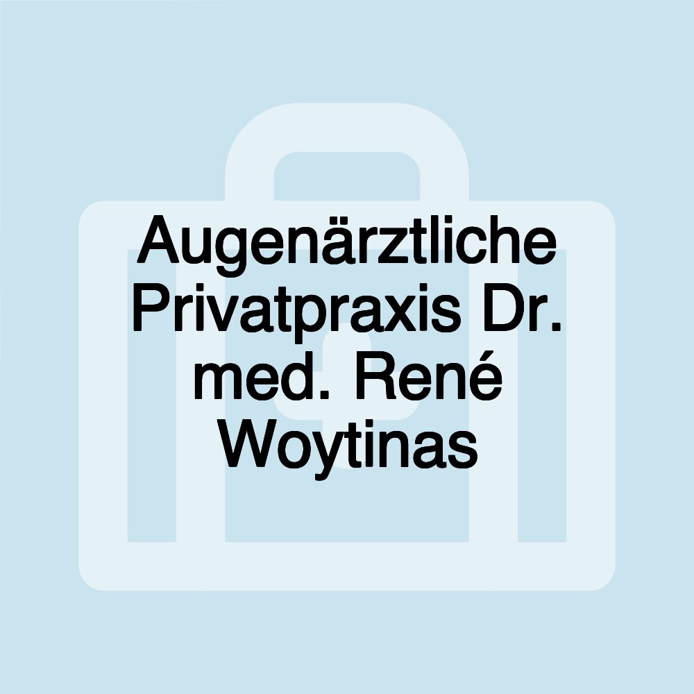 Augenärztliche Privatpraxis Dr. med. René Woytinas