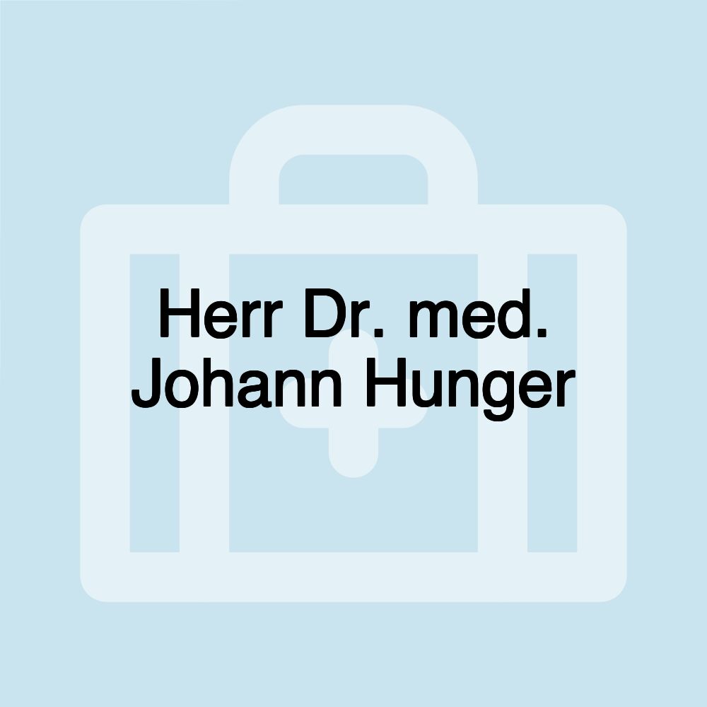 Herr Dr. med. Johann Hunger