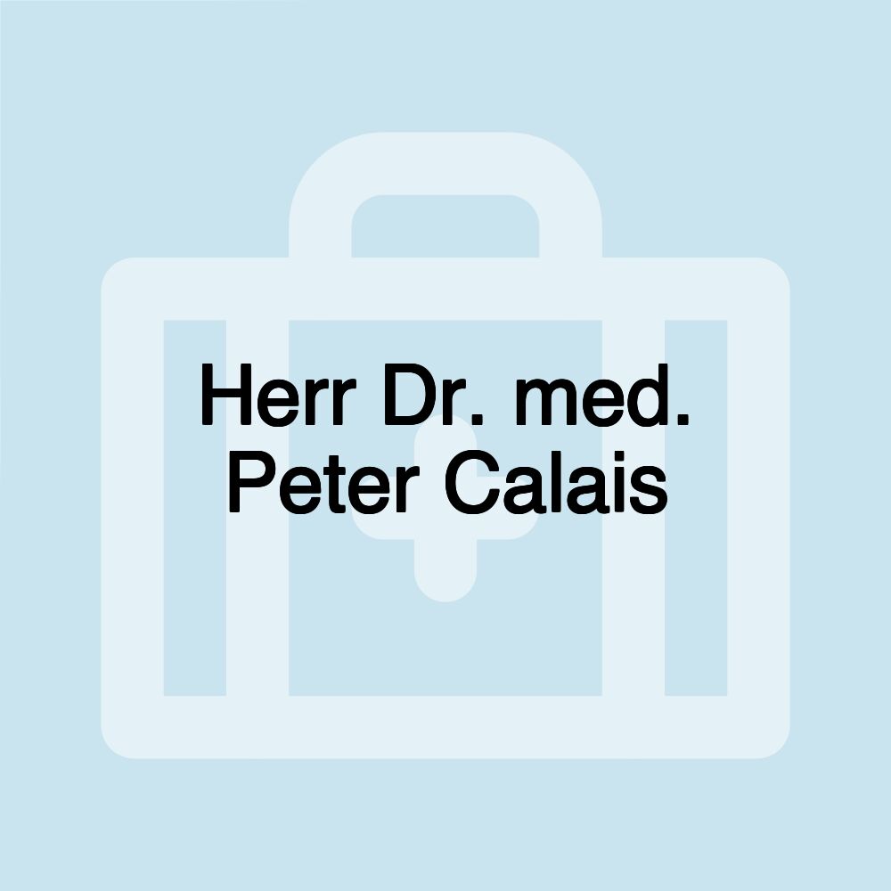 Herr Dr. med. Peter Calais