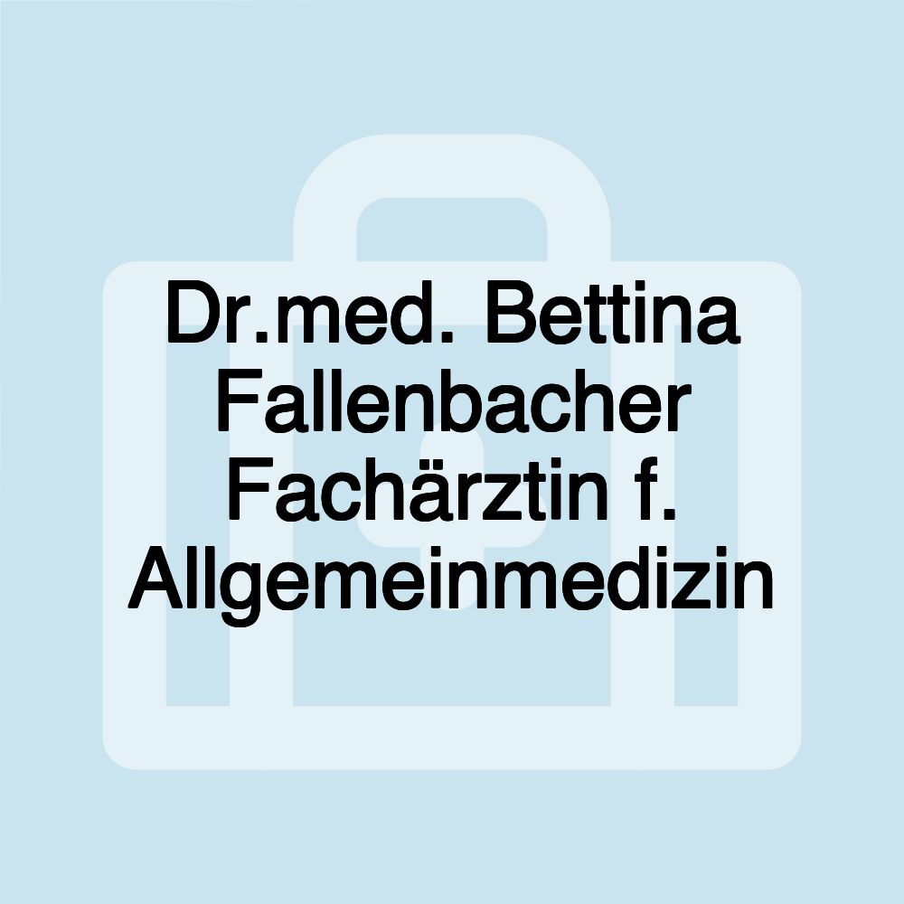 Dr.med. Bettina Fallenbacher Fachärztin f. Allgemeinmedizin