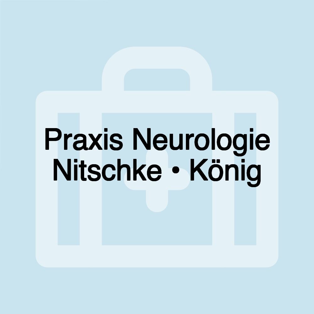 Praxis Neurologie Nitschke • König