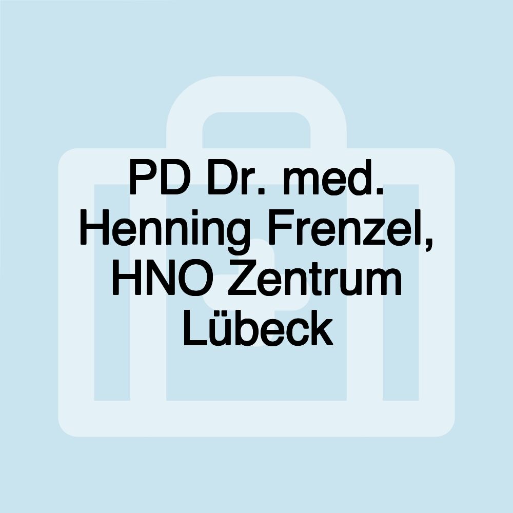 PD Dr. med. Henning Frenzel, HNO Zentrum Lübeck