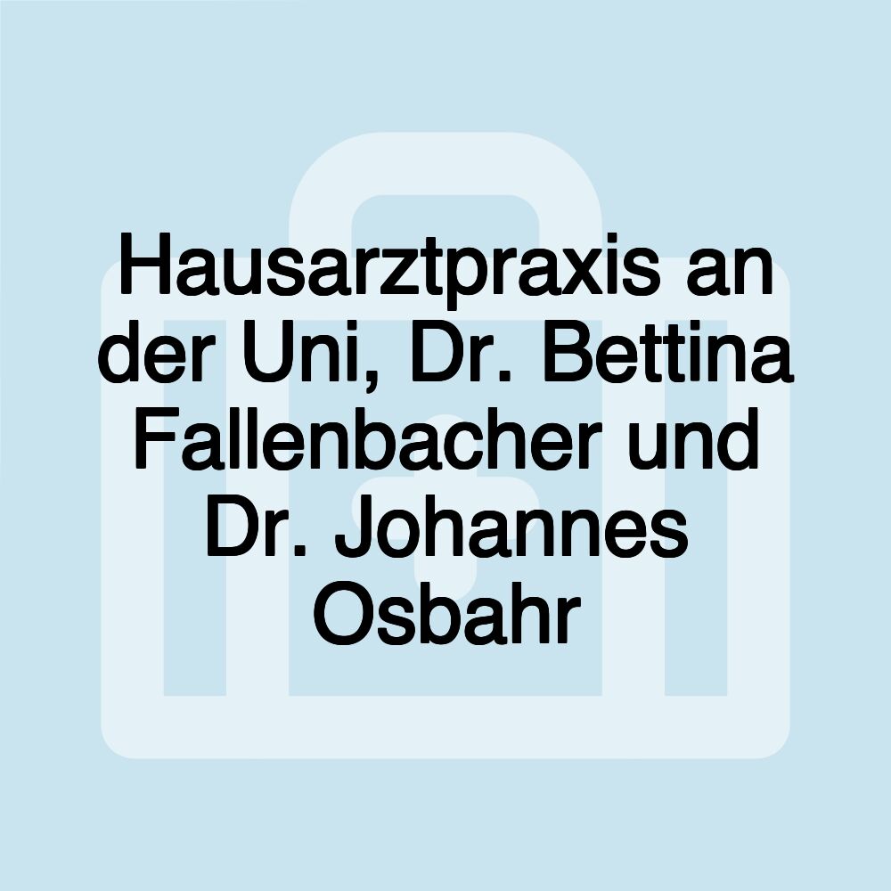 Hausarztpraxis an der Uni, Dr. Bettina Fallenbacher und Dr. Johannes Osbahr