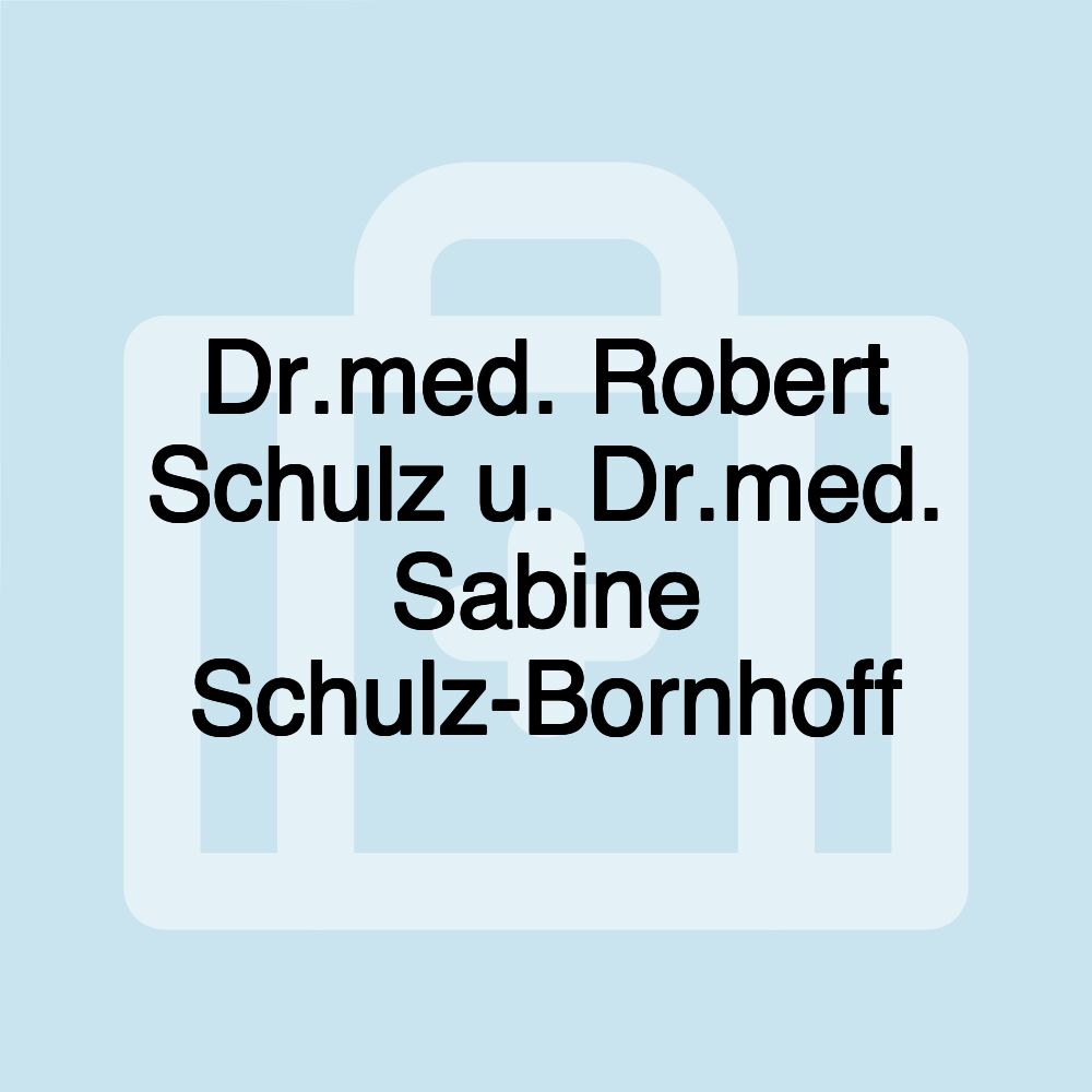 Dr.med. Robert Schulz u. Dr.med. Sabine Schulz-Bornhoff