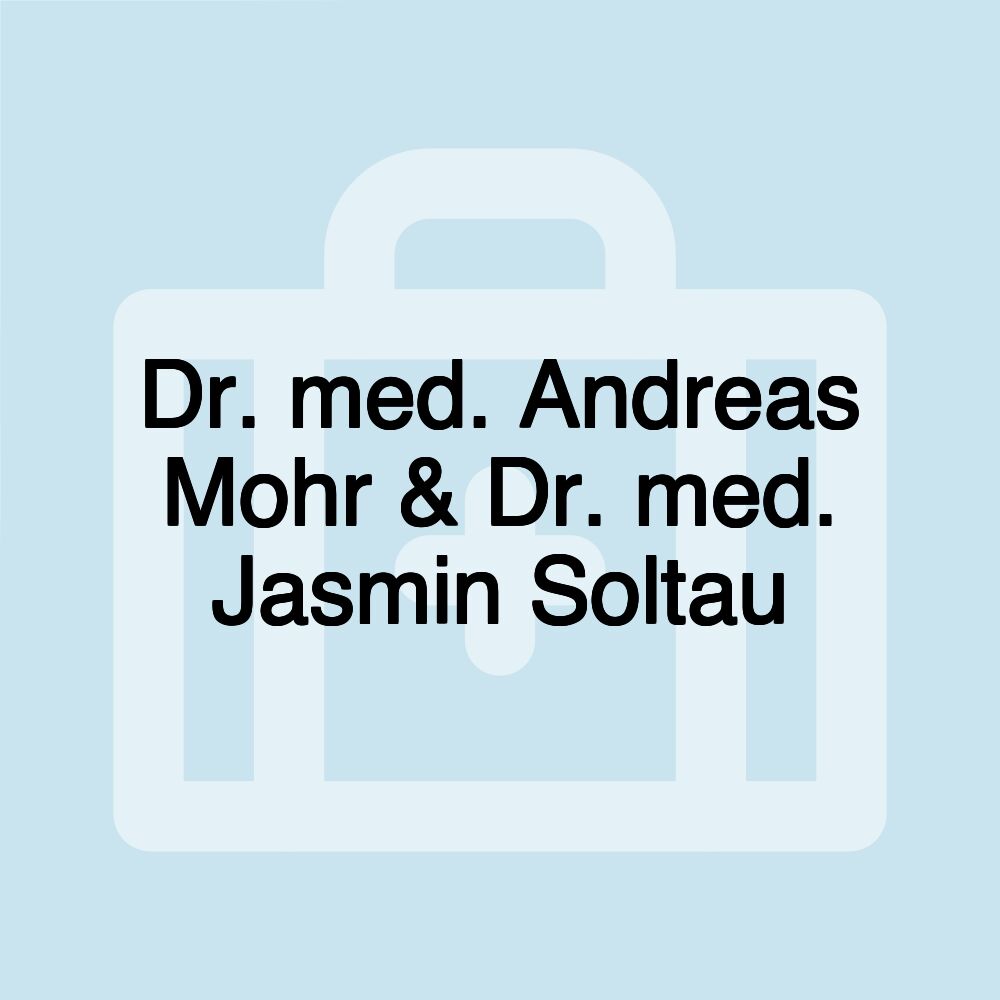 Dr. med. Andreas Mohr & Dr. med. Jasmin Soltau