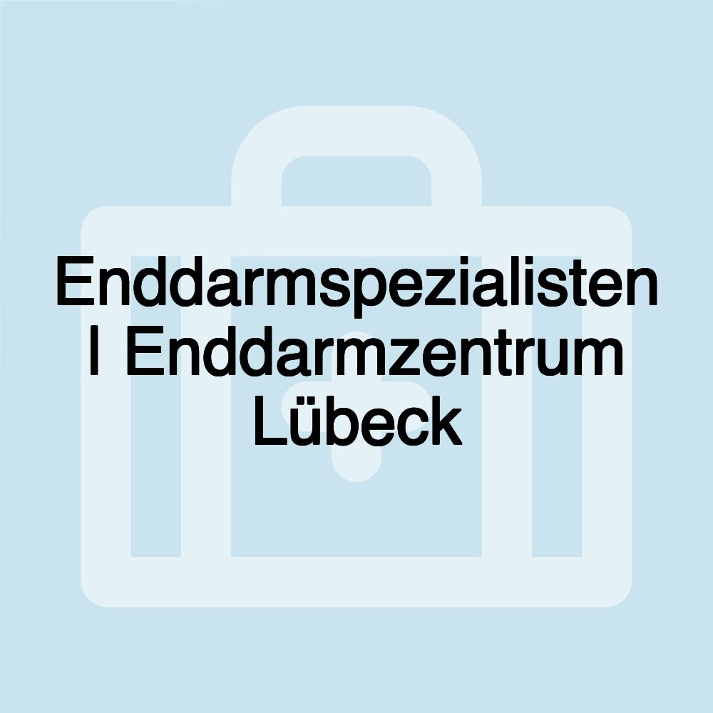 Enddarmspezialisten | Enddarmzentrum Lübeck