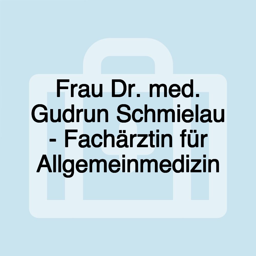 Frau Dr. med. Gudrun Schmielau - Fachärztin für Allgemeinmedizin