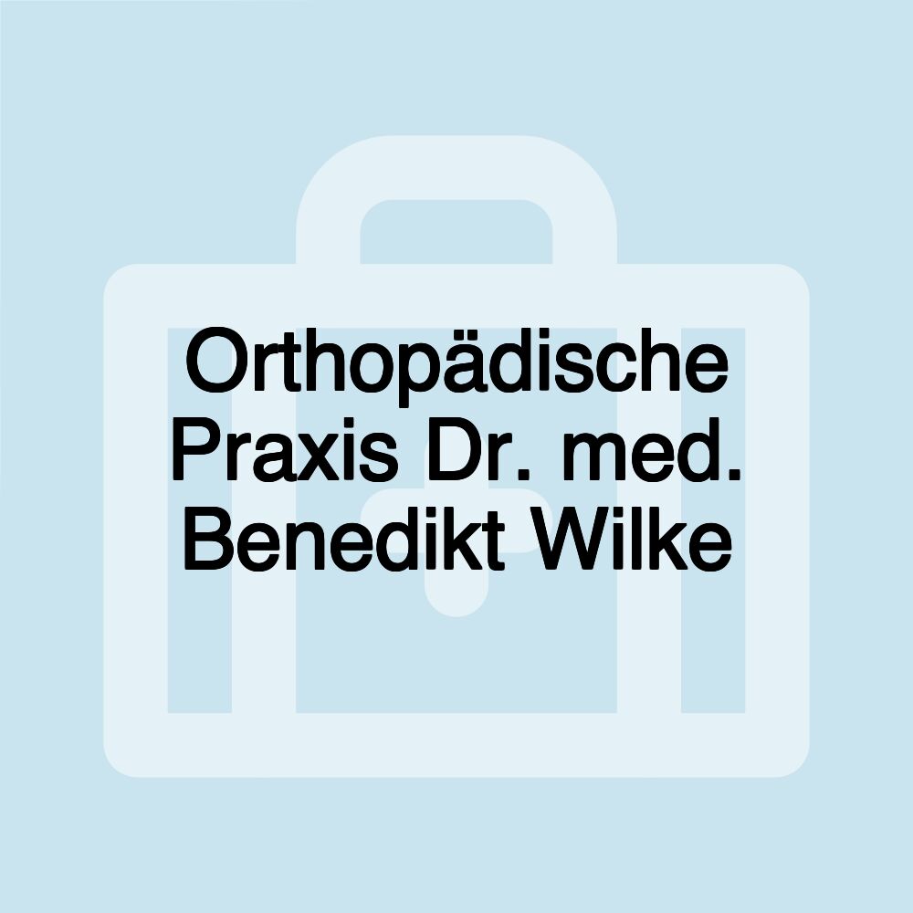 Orthopädische Praxis Dr. med. Benedikt Wilke