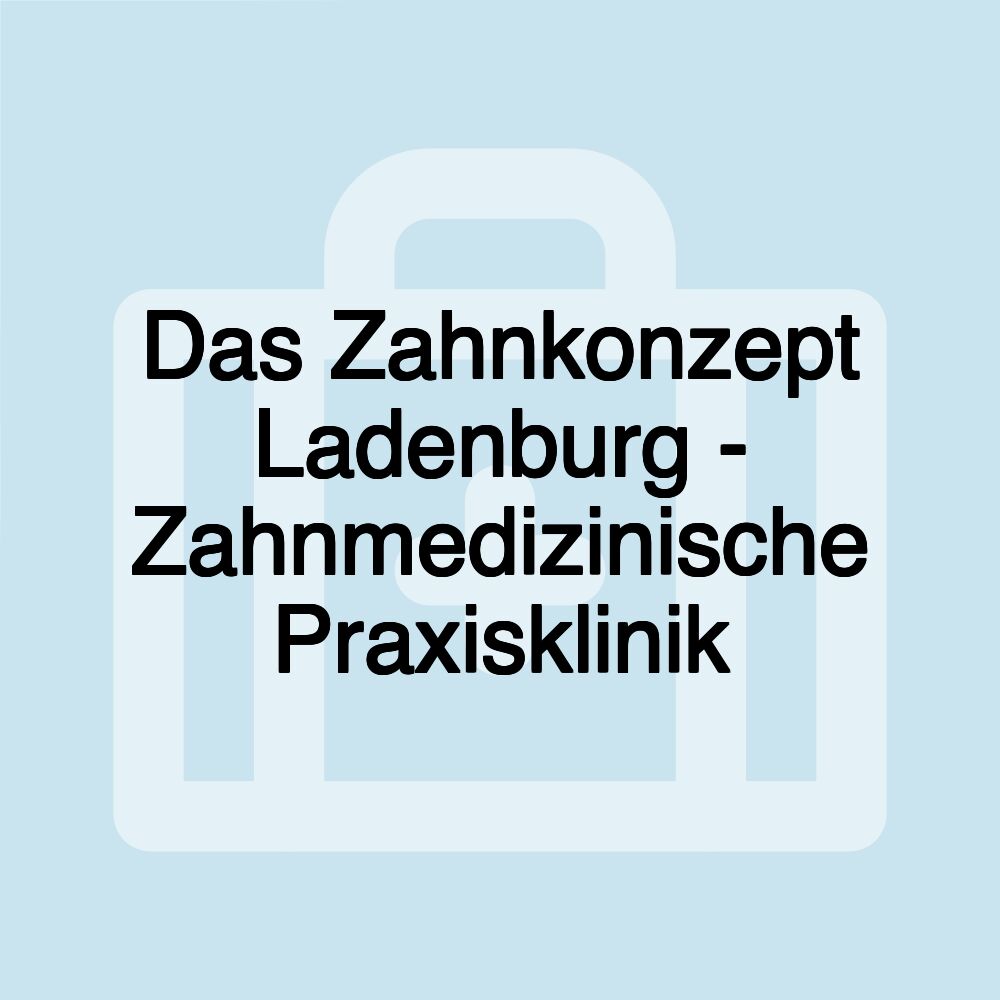 Das Zahnkonzept Ladenburg - Zahnmedizinische Praxisklinik