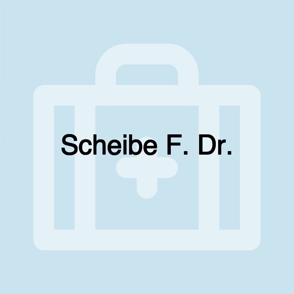 Scheibe F. Dr.