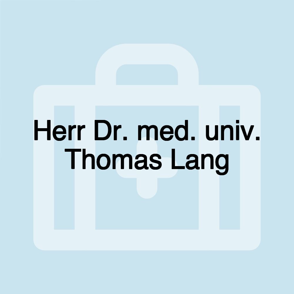 Herr Dr. med. univ. Thomas Lang