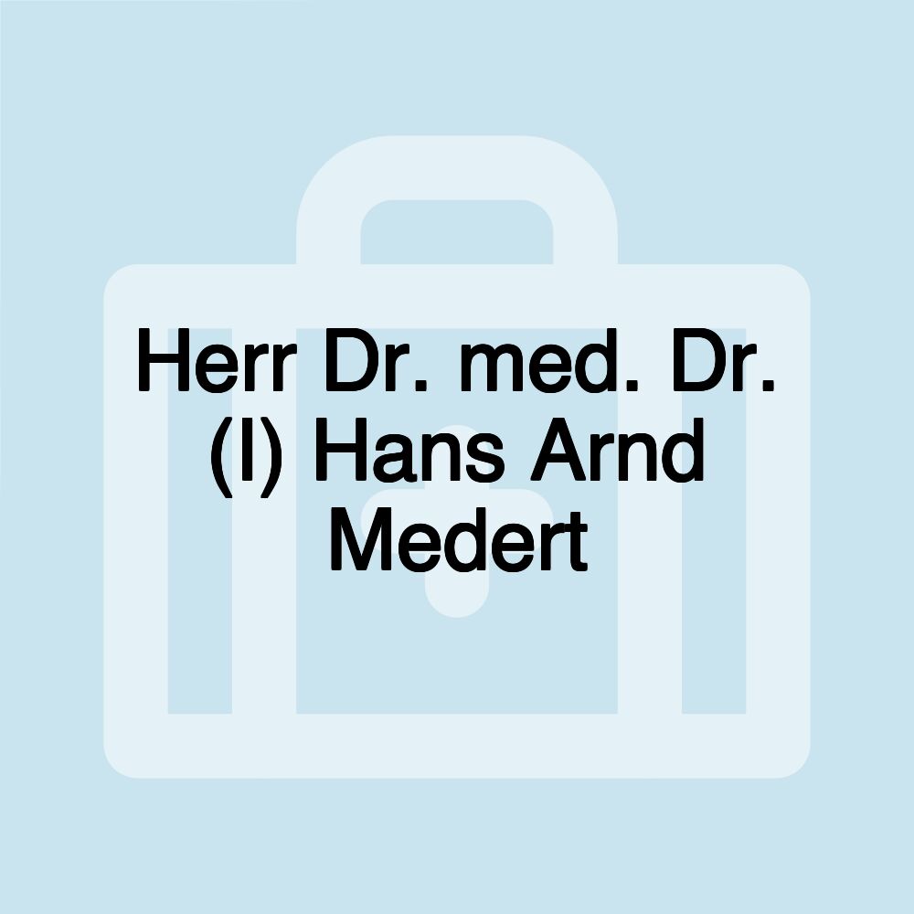 Herr Dr. med. Dr. (I) Hans Arnd Medert