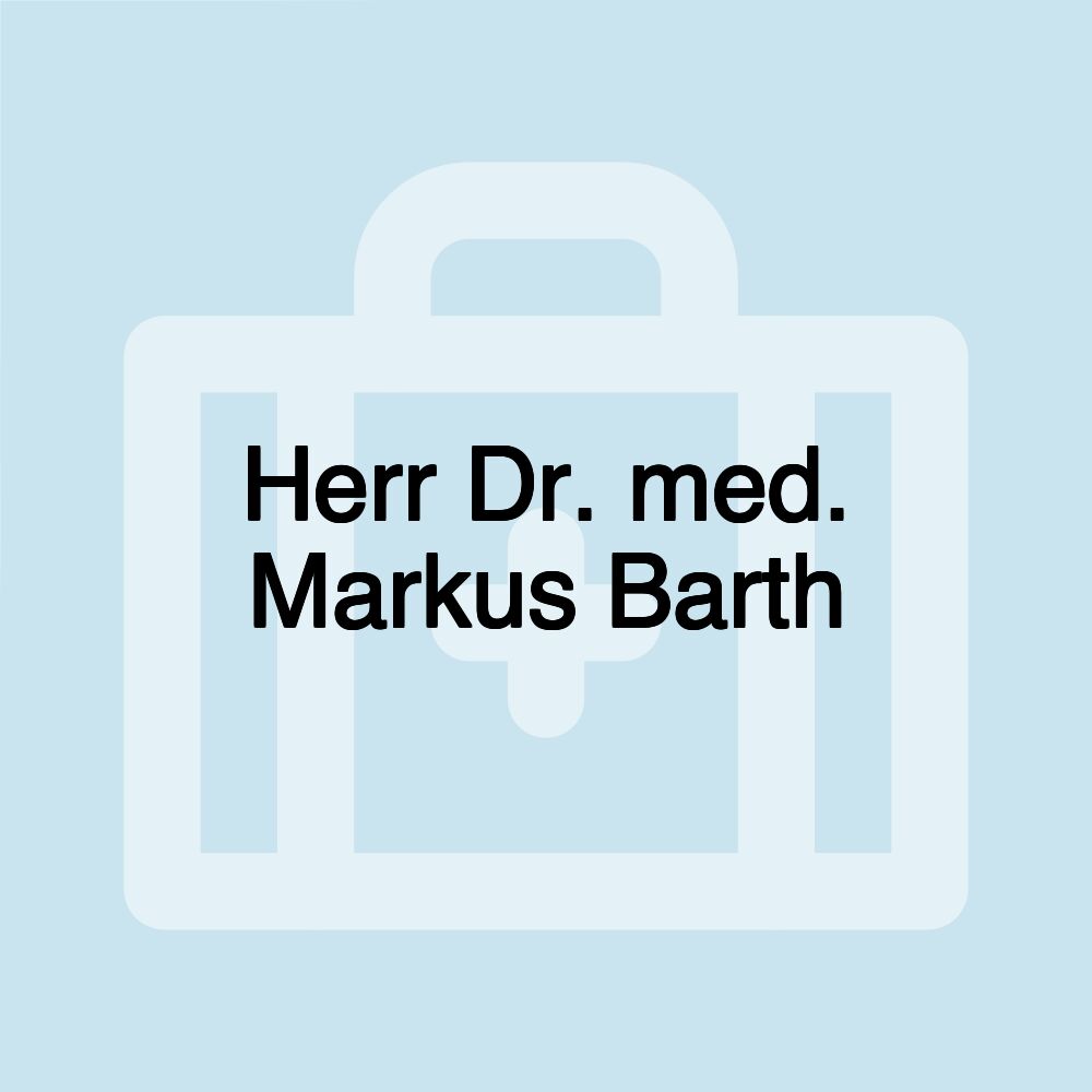 Herr Dr. med. Markus Barth