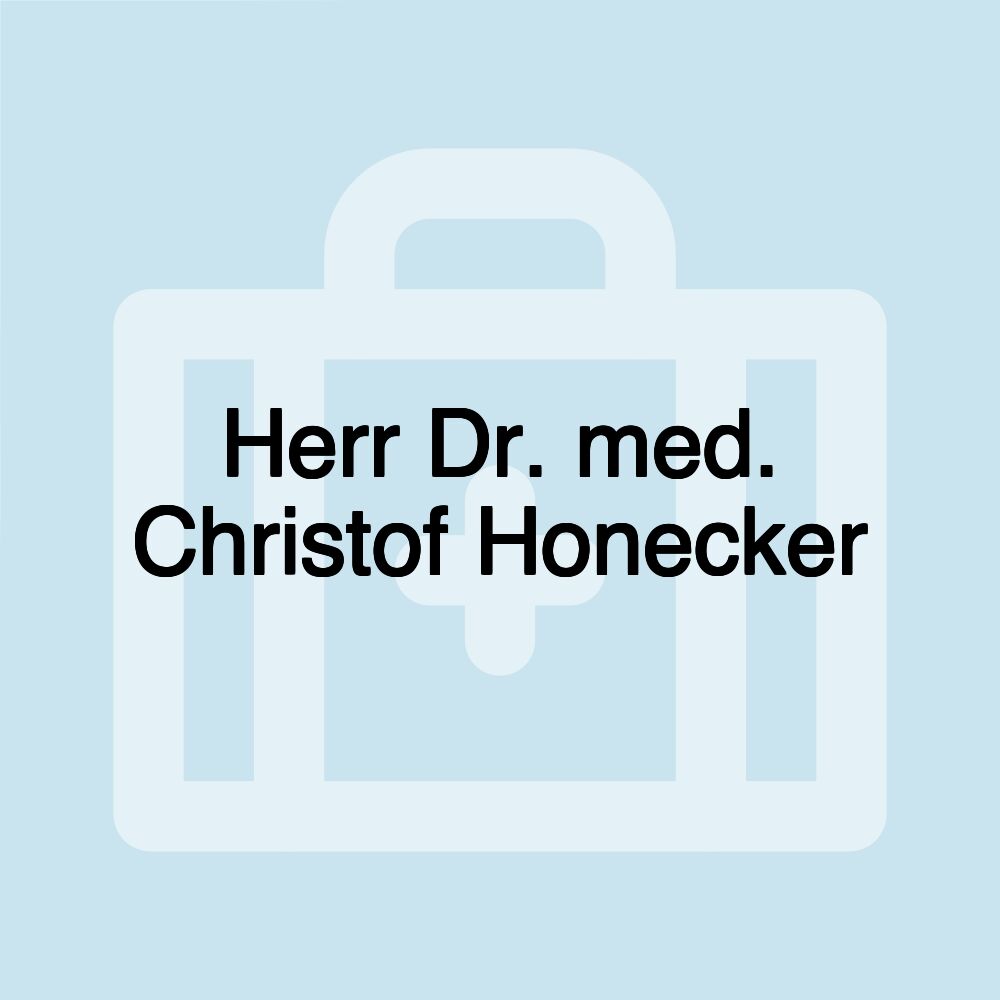 Herr Dr. med. Christof Honecker