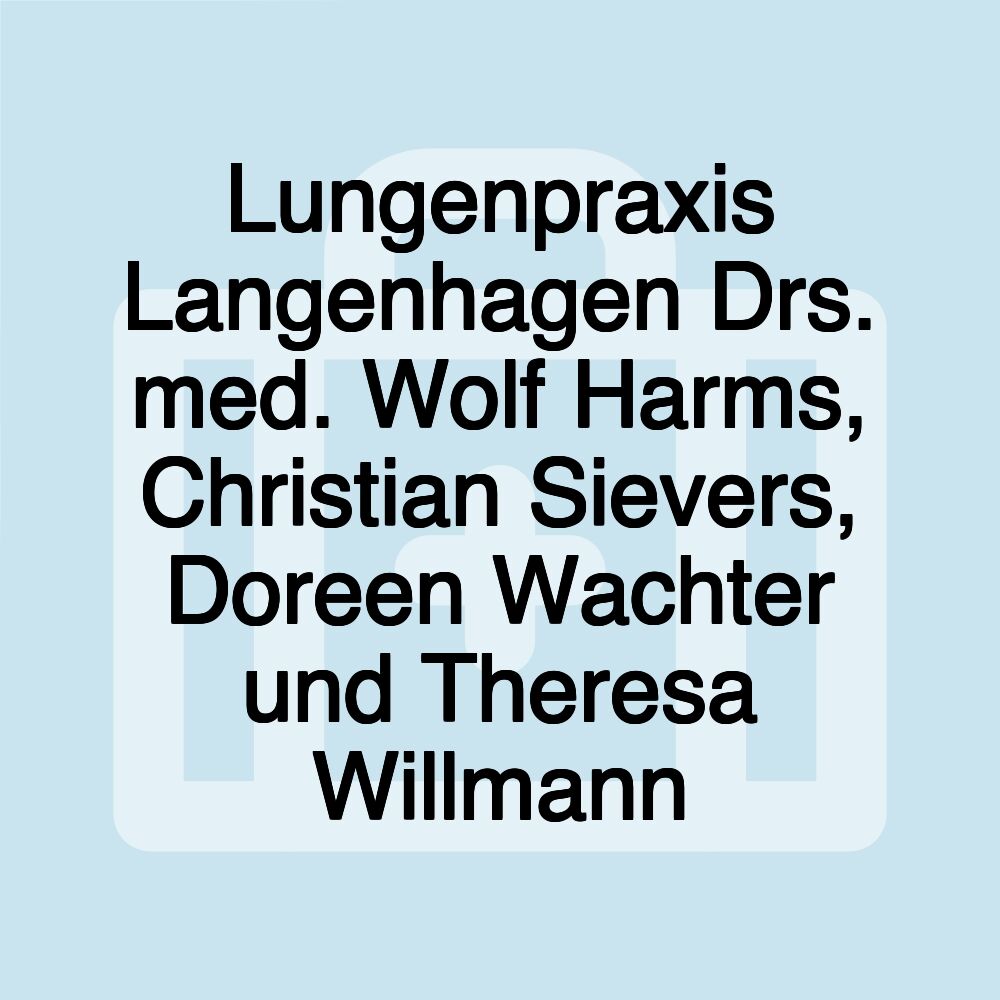 Lungenpraxis Langenhagen Drs. med. Wolf Harms, Christian Sievers, Doreen Wachter und Theresa Willmann