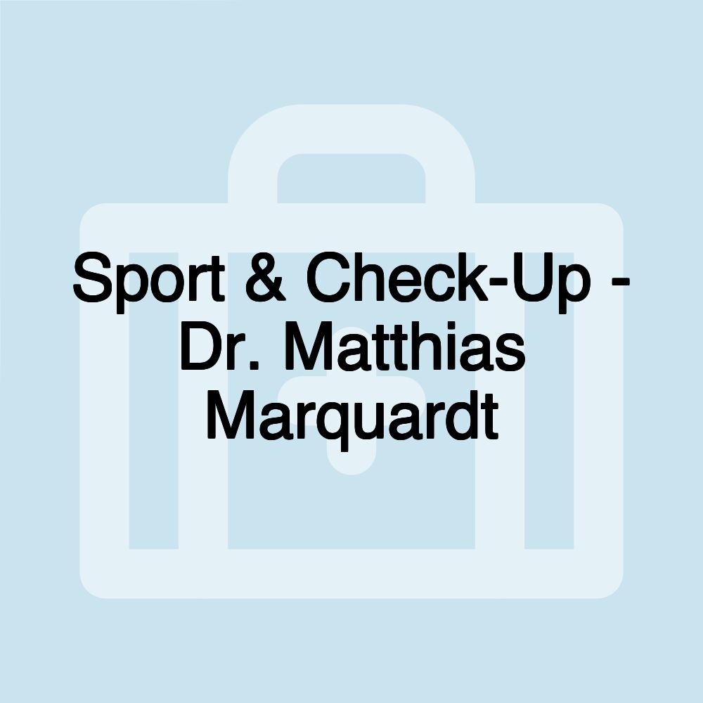 Sport & Check-Up - Dr. Matthias Marquardt