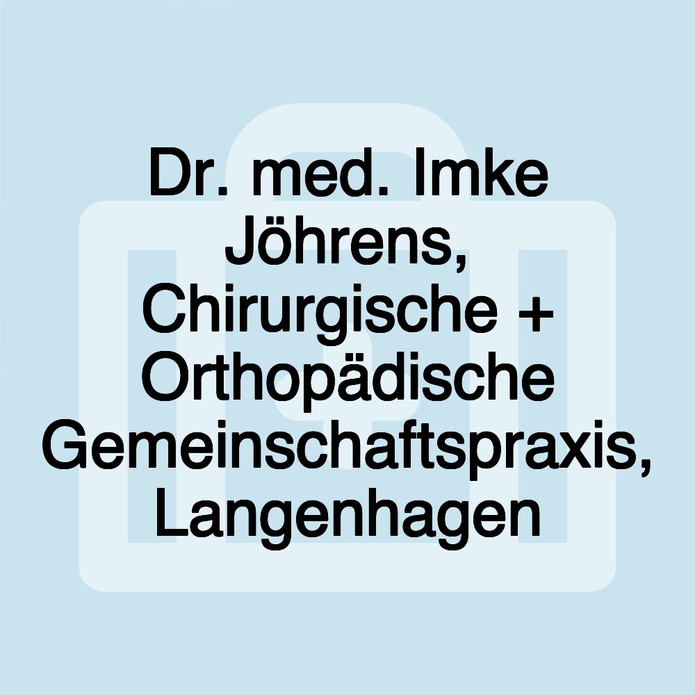 Dr. med. Imke Jöhrens, Chirurgische + Orthopädische Gemeinschaftspraxis, Langenhagen