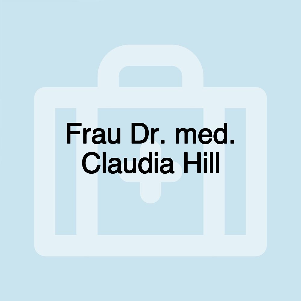 Frau Dr. med. Claudia Hill