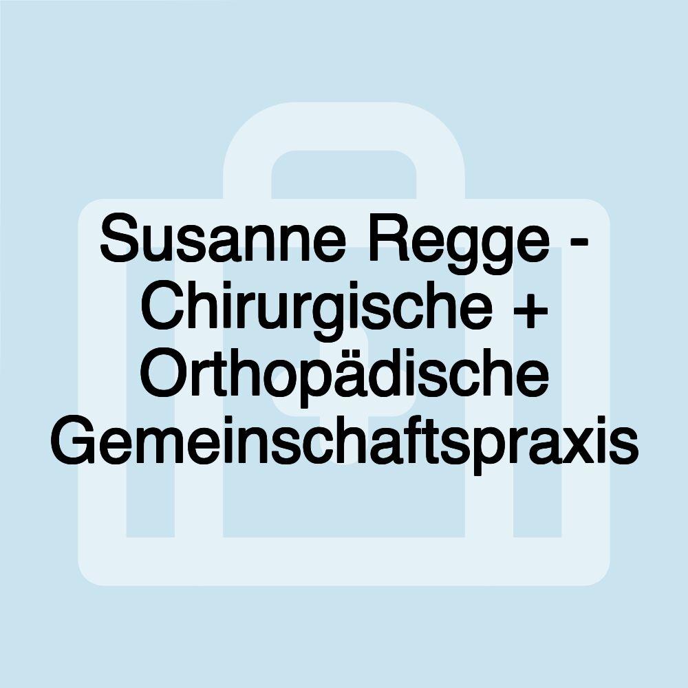 Susanne Regge - Chirurgische + Orthopädische Gemeinschaftspraxis