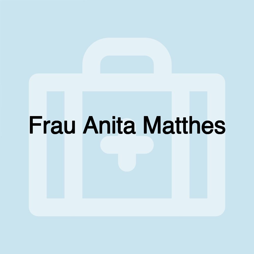 Frau Anita Matthes