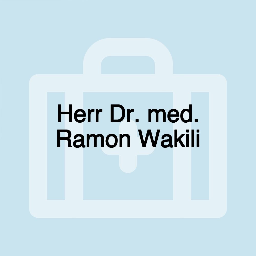 Herr Dr. med. Ramon Wakili