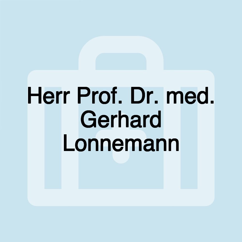 Herr Prof. Dr. med. Gerhard Lonnemann